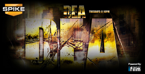 DEA -- Tuesday's @ 10 PM -- Only on SPIKE TV