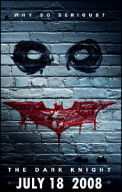 The Dark Knight -- In Theatres on July 18