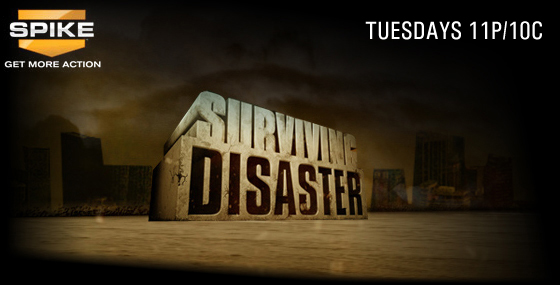 Surviving Disaster -- Tuesdays on Spike TV